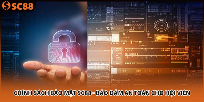Chính Sách Bảo Mật SC88 - Bảo Đảm An Toàn Cho Hội Viên